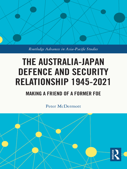 Title details for The Australia-Japan Defence and Security Relationship, 1945-2021 by Peter McDermott - Wait list